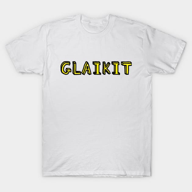 Glaikit T-Shirt by DogCameToStay